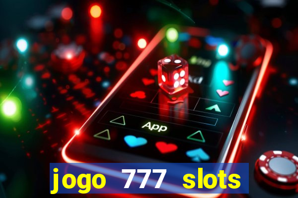 jogo 777 slots paga mesmo